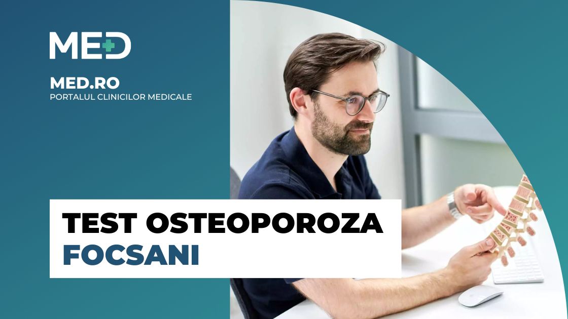 Test osteoporoza Focsani Top Clinici Prețuri Programare Online