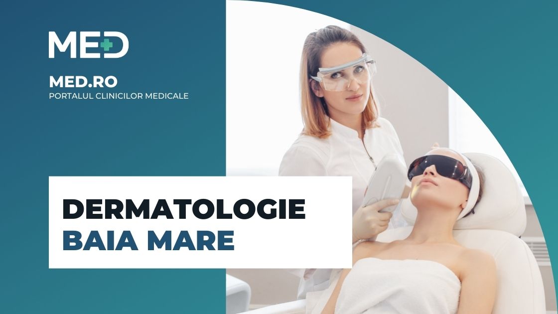 Prosecute Hardness random Dermatologie Baia Mare - Top 3 Clinici verificate - Med.ro