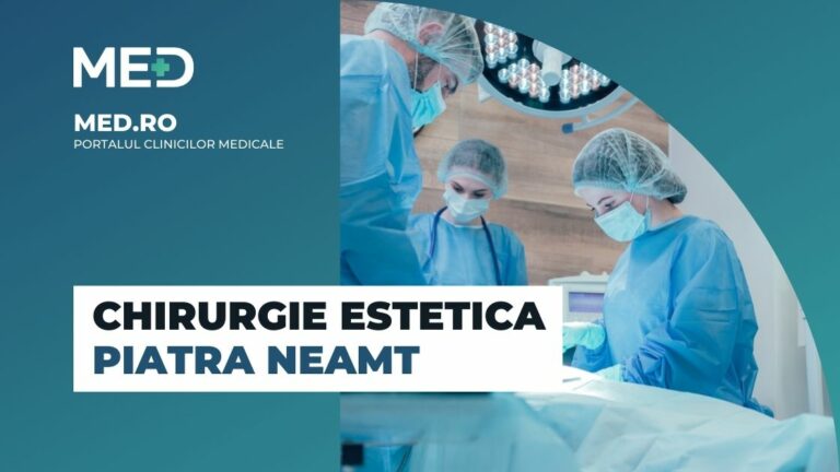 Chirurgie estetica Piatra Neamt