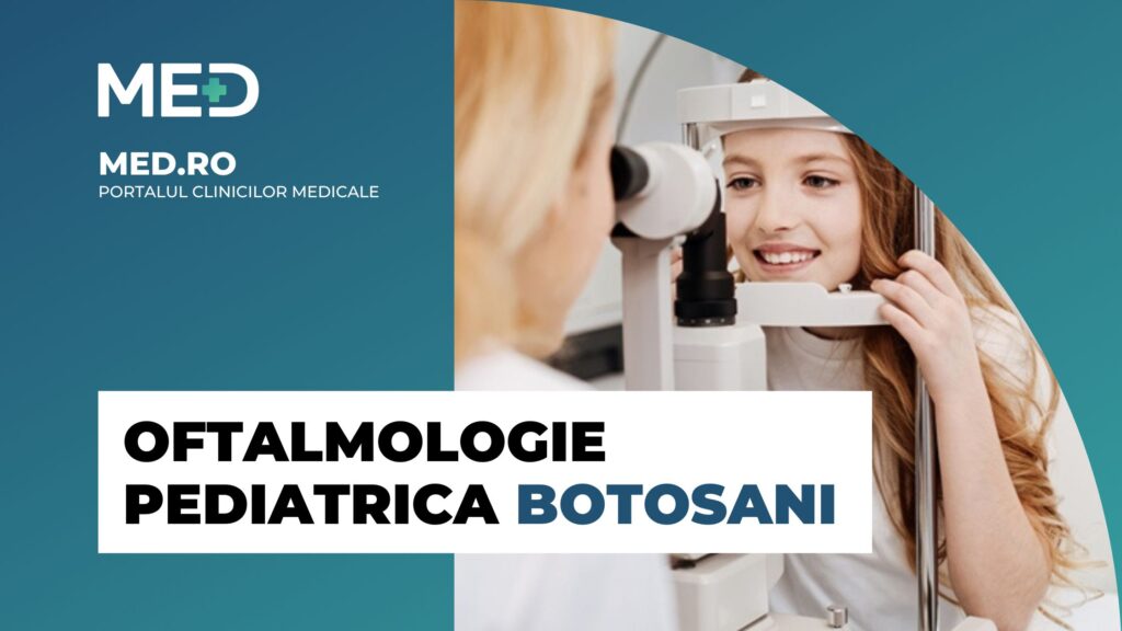 Oftalmologie Pediatrica Botosani - Top 5 Clinici Verificate - Med.ro