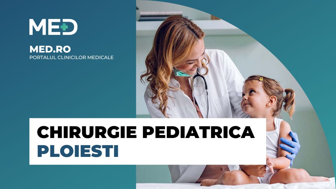 Chirurgie Pediatrica Ploiesti - Clinica Verificata - Med.ro